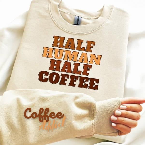 Half Human Half Coffee Sweatshirt