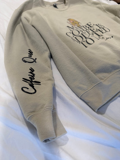 Maybe coffee is addicted to me… sweatshirt