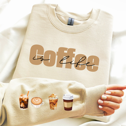 Coffee is life Sweatshirt