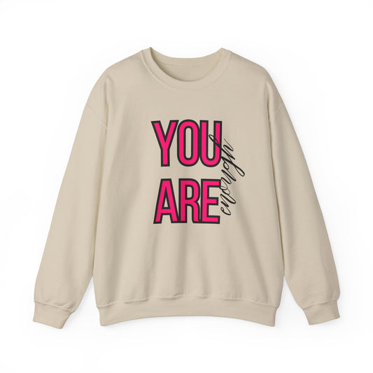 You are enough.. don’t let anyone tell you otherwise sweatshirt